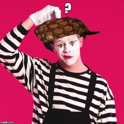 confused mime | ? | image tagged in confused mime,scumbag | made w/ Imgflip meme maker