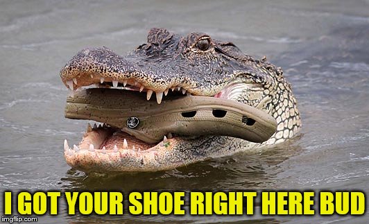 I GOT YOUR SHOE RIGHT HERE BUD | made w/ Imgflip meme maker
