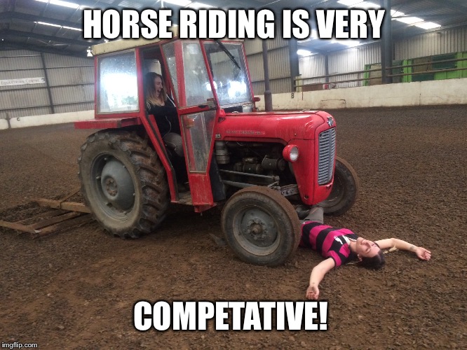Yard politics  | HORSE RIDING IS VERY; COMPETATIVE! | image tagged in horses,funny,tractor,farm,competition | made w/ Imgflip meme maker