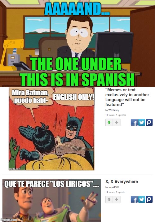 AAAAAND... THE ONE UNDER THIS IS IN SPANISH | made w/ Imgflip meme maker