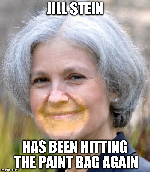 JILL STEIN; HAS BEEN HITTING THE PAINT BAG AGAIN | image tagged in jill stein meth | made w/ Imgflip meme maker
