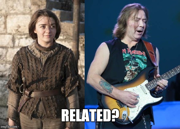 RELATED? | image tagged in arya stark,game of thrones,dave murray,iron maiden | made w/ Imgflip meme maker