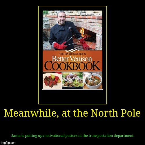 It's that time of year up north | image tagged in funny,demotivationals,christmas,venison | made w/ Imgflip demotivational maker