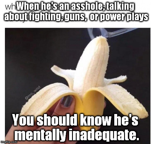 It's a bluff compensating for a little banana.  lol | When he's an asshole, talking about fighting, guns,  or power plays; You should know he's mentally inadequate. | image tagged in chicken little | made w/ Imgflip meme maker