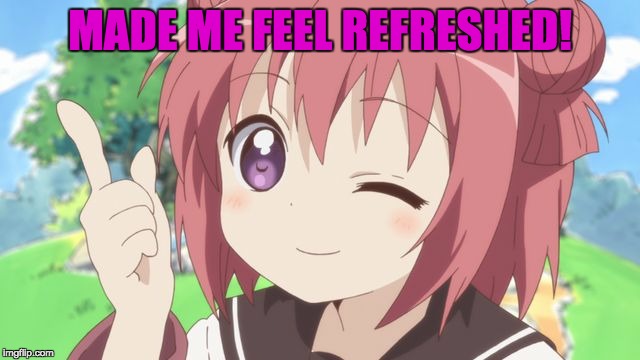 MADE ME FEEL REFRESHED! | made w/ Imgflip meme maker