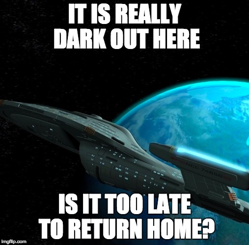 now or never | IT IS REALLY DARK OUT HERE; IS IT TOO LATE TO RETURN HOME? | image tagged in i have no idea what i am doing | made w/ Imgflip meme maker