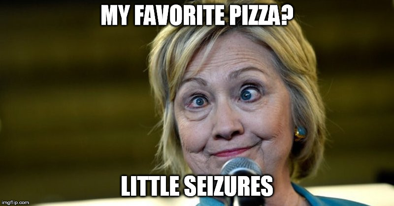 Hillary EYES seizure | MY FAVORITE PIZZA? LITTLE SEIZURES | image tagged in hillary,eyes,seizure,sick | made w/ Imgflip meme maker