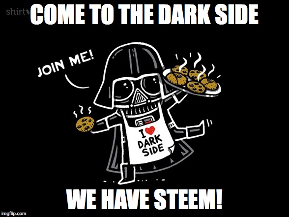 Vader Cookies | COME TO THE DARK SIDE; WE HAVE STEEM! | image tagged in vader cookies | made w/ Imgflip meme maker