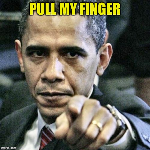 Pissed Off Obama | PULL MY FINGER | image tagged in memes,pissed off obama | made w/ Imgflip meme maker