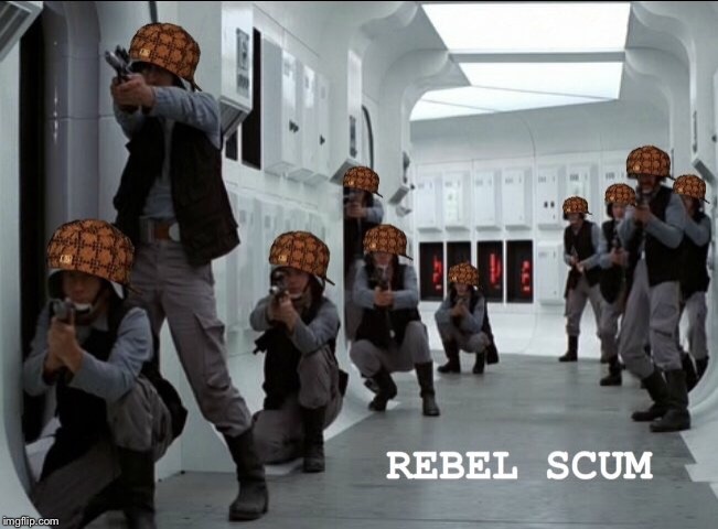 Rebel Scum | image tagged in star wars | made w/ Imgflip meme maker