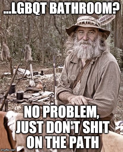 No Problem | ...LGBQT BATHROOM? NO PROBLEM, JUST DON'T SHIT ON THE PATH | image tagged in pioneer pete,lgbqt,simple life,first world problems,no problem | made w/ Imgflip meme maker
