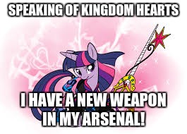 SPEAKING OF KINGDOM HEARTS I HAVE A NEW WEAPON IN MY ARSENAL! | made w/ Imgflip meme maker