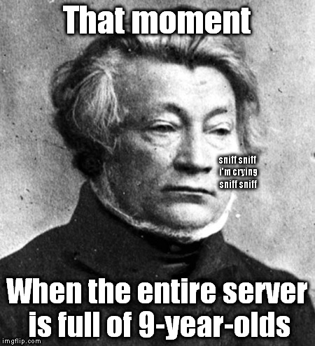 Mickiewicz is crying. | That moment; sniff sniff i'm crying sniff sniff; When the entire server is full of 9-year-olds | image tagged in adam mickiewicz,orthography,kids these days,tanki online,server | made w/ Imgflip meme maker