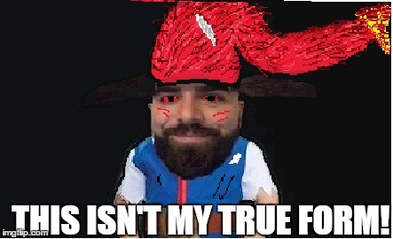 Keemstar next form! | THIS ISN'T MY TRUE FORM! | image tagged in dank memes,keemstar | made w/ Imgflip meme maker