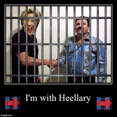 don't worry, we'll get you into the US in time to vote.  | I'm with Heellary | | image tagged in funny,demotivationals,el chapo,hillary,to bad he's still alive,he could have voted twice | made w/ Imgflip demotivational maker