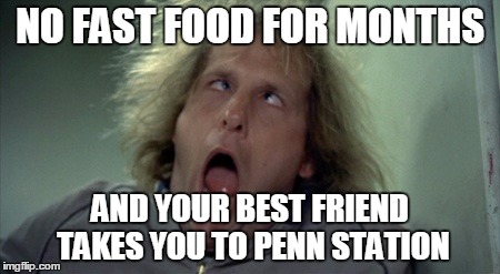 Scary Harry | NO FAST FOOD FOR MONTHS; AND YOUR BEST FRIEND TAKES YOU TO PENN STATION | image tagged in memes,scary harry | made w/ Imgflip meme maker
