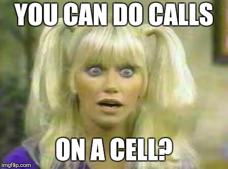 YOU CAN DO CALLS ON A CELL? | made w/ Imgflip meme maker