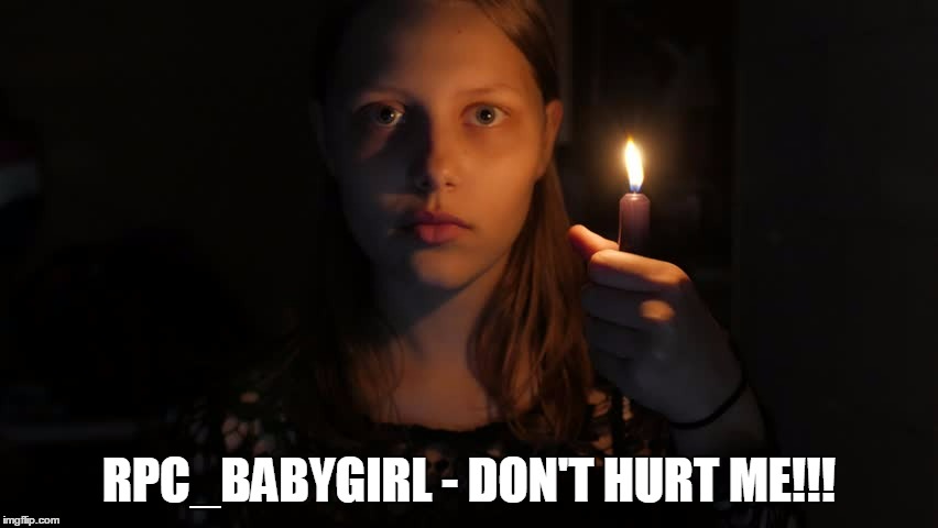 RPC_BABYGIRL - DON'T HURT ME!!! | made w/ Imgflip meme maker