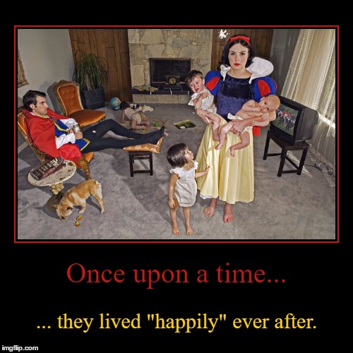 What Really Happens After Fairy Tales End | image tagged in funny,demotivationals,once upon a time,they lived happily ever after,snow white,fairy tales | made w/ Imgflip demotivational maker