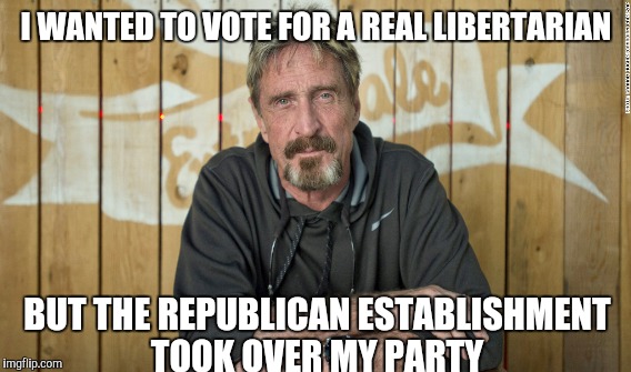 I WANTED TO VOTE FOR A REAL LIBERTARIAN BUT THE REPUBLICAN ESTABLISHMENT TOOK OVER MY PARTY | made w/ Imgflip meme maker
