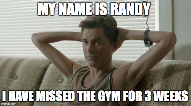 Skinny arms rob Lowe  | MY NAME IS RANDY; I HAVE MISSED THE GYM FOR 3 WEEKS | image tagged in skinny arms rob lowe | made w/ Imgflip meme maker