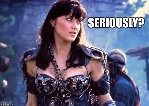 Bitch, please | SERIOUSLY? | image tagged in bitch please | made w/ Imgflip meme maker