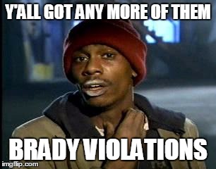 Y'all Got Any More Of That Meme | Y'ALL GOT ANY MORE OF THEM; BRADY VIOLATIONS | image tagged in memes,yall got any more of | made w/ Imgflip meme maker