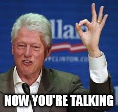 NOW YOU'RE TALKING | made w/ Imgflip meme maker