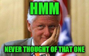 HMM NEVER THOUGHT OF THAT ONE | made w/ Imgflip meme maker