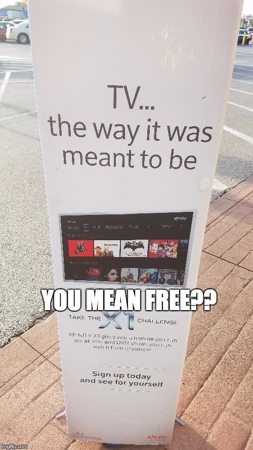 YOU MEAN FREE?? | image tagged in xfinity,memes,funny | made w/ Imgflip meme maker