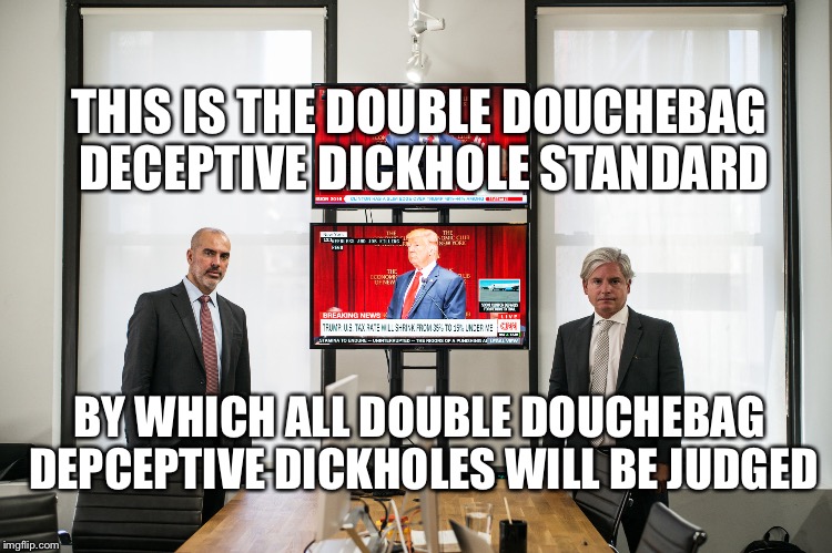 THIS IS THE DOUBLE DOUCHEBAG DECEPTIVE DICKHOLE STANDARD; BY WHICH ALL DOUBLE DOUCHEBAG DEPCEPTIVE DICKHOLES WILL BE JUDGED | image tagged in hillary clinton 2016 | made w/ Imgflip meme maker