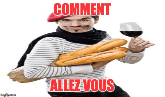 COMMENT ALLEZ VOUS | made w/ Imgflip meme maker