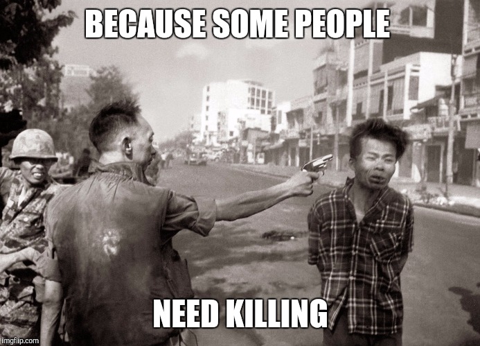 Tet | BECAUSE SOME PEOPLE NEED KILLING | image tagged in tet | made w/ Imgflip meme maker