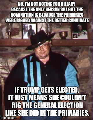 NO, I'M NOT VOTING FOR HILLARY BECAUSE THE ONLY REASON SHE GOT THE NOMINATION IS BECAUSE THE PRIMARIES WERE RIGGED AGAINST THE BETTER CANDID | made w/ Imgflip meme maker