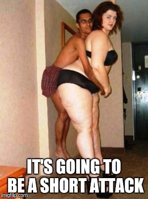 IT'S GOING TO BE A SHORT ATTACK | made w/ Imgflip meme maker