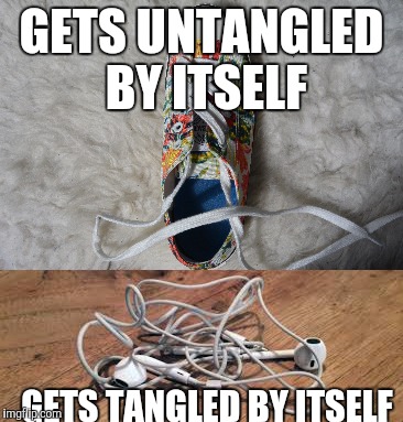 Every time.... | GETS UNTANGLED BY ITSELF; GETS TANGLED BY ITSELF | image tagged in memes about memes,memes,funny,funnymemes | made w/ Imgflip meme maker