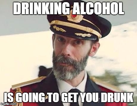 Captain Obvious | DRINKING ALCOHOL; IS GOING TO GET YOU DRUNK | image tagged in captain obvious | made w/ Imgflip meme maker