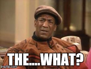 THE....WHAT? | made w/ Imgflip meme maker