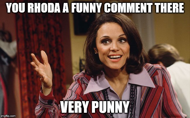 YOU RHODA A FUNNY COMMENT THERE VERY PUNNY | made w/ Imgflip meme maker