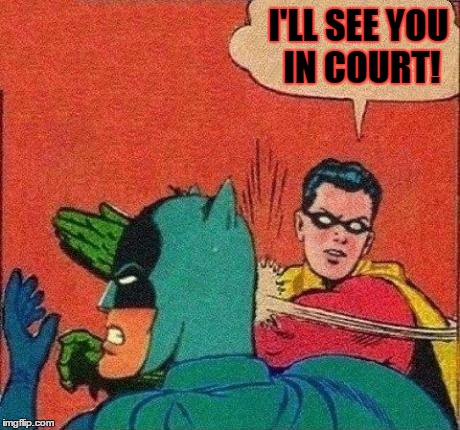 I'LL SEE YOU IN COURT! | made w/ Imgflip meme maker