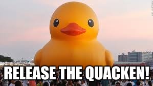 Drop the Bread and Walk Away Slowly | RELEASE THE QUACKEN! | image tagged in ducks,memes | made w/ Imgflip meme maker