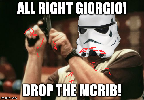 Am I The Only One Around Here Meme | ALL RIGHT GIORGIO! DROP THE MCRIB! | image tagged in memes,am i the only one around here | made w/ Imgflip meme maker