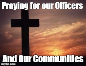 Cross | Praying for our Officers; And Our Communities | image tagged in cross | made w/ Imgflip meme maker