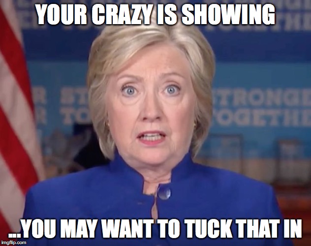 YOUR CRAZY IS SHOWING; ...YOU MAY WANT TO TUCK THAT IN | image tagged in crazy eyes,crazy | made w/ Imgflip meme maker
