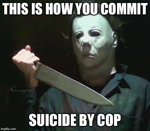 THIS IS HOW YOU COMMIT SUICIDE BY COP | made w/ Imgflip meme maker