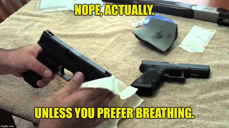 NOPE, ACTUALLY. UNLESS YOU PREFER BREATHING. | made w/ Imgflip meme maker