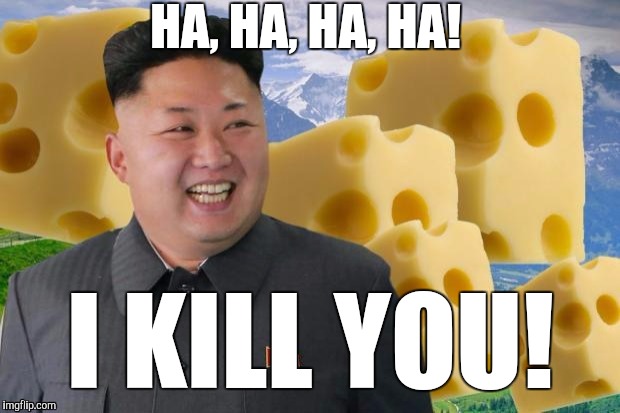 HA, HA, HA, HA! I KILL YOU! | made w/ Imgflip meme maker