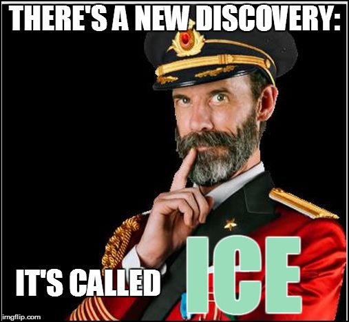 THERE'S A NEW DISCOVERY: ICE IT'S CALLED | made w/ Imgflip meme maker