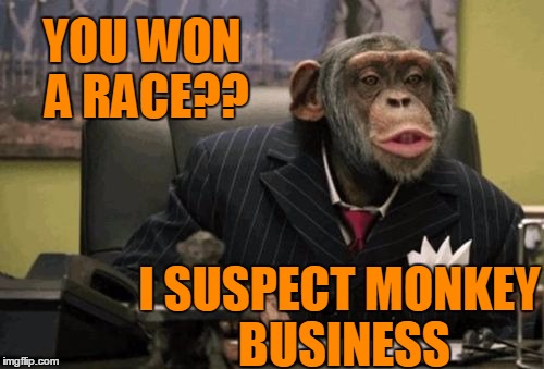 monkey bush | YOU WON A RACE?? I SUSPECT MONKEY BUSINESS | image tagged in monkey bush | made w/ Imgflip meme maker