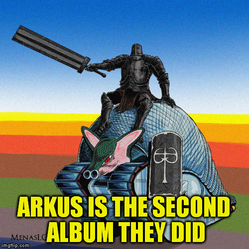 ARKUS IS THE SECOND ALBUM THEY DID | made w/ Imgflip meme maker